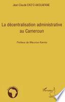 La décentralisation administrative au Cameroun