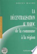 La décentralisation au Maroc : de la commune à la région