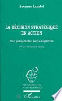 La décision stratégique en action