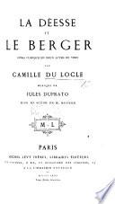 La Déesse et le Berger, opéra comique en deux actes en vers, etc