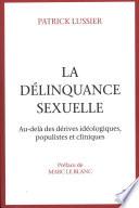 La délinquance sexuelle : Au-delà des dérives idéologiques, populistes et cliniques