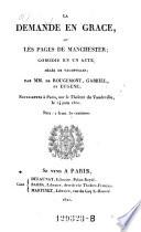 La demande en grace, ou les pages de Manchester, comedie en un acte