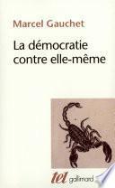 La démocratie contre elle-même