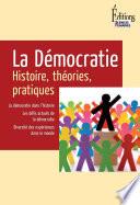 La Démocratie. Histoire, théories, pratiques