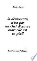 La démocratie n'est pas un chef d'œuvre mais elle est en péril