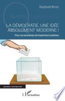 La démocratie, une idée absolument moderne !
