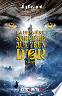 La Dernière Sorcière aux Yeux d'Or - Tome 2