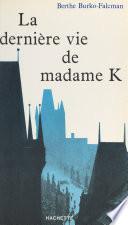 La dernière vie de Madame K...