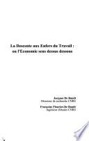 La descente aux enfers du travail, ou, L'économie sens dessus dessous