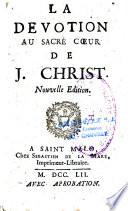 La devotion au sacré coeur de J. Christ. Nouvelle edition