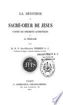 La dévotion au Sacré-Coeur de Jésus d'après les documents authentiques et la Théologie