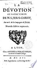 La Dévotion au Sacré Coeur de N. S. Jésus-Christ par un P. de la Compagnie de Jésus [J. Croiset]. Nouvelle édition augmentée [-Abbrégé de la vie d'une Religieuse de la Visitation de sainte Marie [Marguerite-Marie Alacoque]]...