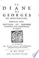 La Diane De Georges De Montemayor, Diuisèe en trois Parties. Novvelle Et Derniere Traduction. Auec enrichissement de Figures