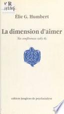 La dimension d'aimer : six conférences, 1983-85