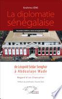 La diplomatie sénégalaise de Léopold Sédar Senghor à Abdoulaye Wade