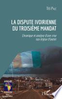 La dispute ivoirienne du troisième mandat