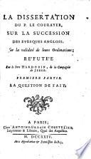 La Dissertation Du P. Le Courayer, Sur La Succession Des Evesques Anglois