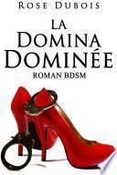La domina Dominée: (Nouvelle Érotique Adulte BDSM / Soumission / Première Fois / Suspense)