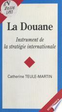 La Douane : Instrument de la stratégie internationale