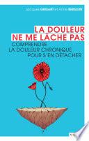 La douleur ne me lâche pas