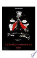 La douleur ne me sert à rien