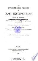 La douloureuse passion de N.-S. Jesus-Christ d'apres les meditations d'Anne-Catherine Emmerich ... traduite de l'allemand sur la seconde Edition ...