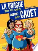 La drague pour les nazes avec Cauet - tome 1 - La drague pour les nazes avec Cauet