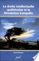 La droite intellectuelle québécoise et la Révolution tranquille
