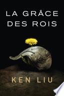 La Dynastie des Dents-de-Lion – tome 1 : La Grâce des rois
