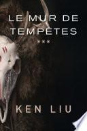 La Dynastie des Dents de Lion - tome 3 : Le Mur des Tempêtes
