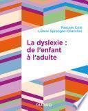 La dyslexie : de l'enfant à l'adulte
