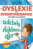 La dyslexie et la dysorthographie racontées aux enfants
