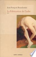 La Fabrication de l'aube