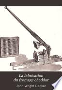 La fabrication du fromage cheddar