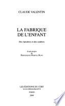 La fabrique de l'enfant
