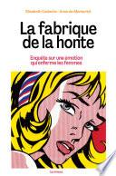 La fabrique de la honte - Enquête sur une émotion qui enferme les femmes
