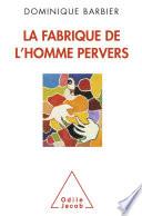 La Fabrique de l’homme pervers