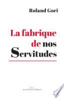 La fabrique de nos servitudes