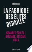 La Fabrique des élites déraille - Grandes écoles : bizutage, sexisme, viols