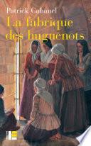 La fabrique des huguenots
