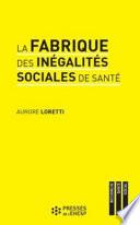 La fabrique des inégalités sociales de santé
