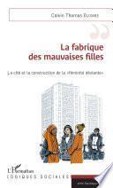 La fabrique des mauvaises filles