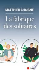 La fabrique des solitaires