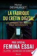 La fabrique du crétin digital - Les dangers des écrans pour nos enfants