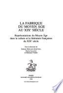 La fabrique du Moyen Âge au XIXe siècle