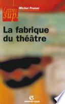 La fabrique du théâtre
