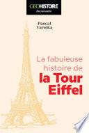 La fabuleuse Histoire de la Tour Eiffel