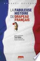 La Fabuleuse histoire du drapeau français