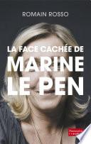 La face cachée de Marine Le Pen