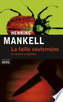 La Faille souterraine. et autres enquêtes